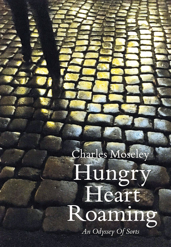 left In his latest book, Hungry Heart Roaming, Charles Moseley has created an unconventional hybrid of memoir and travel book, with vivid descriptions of sites in Greece, Rome, and Florence, and the philosophical thoughts these places inspire.