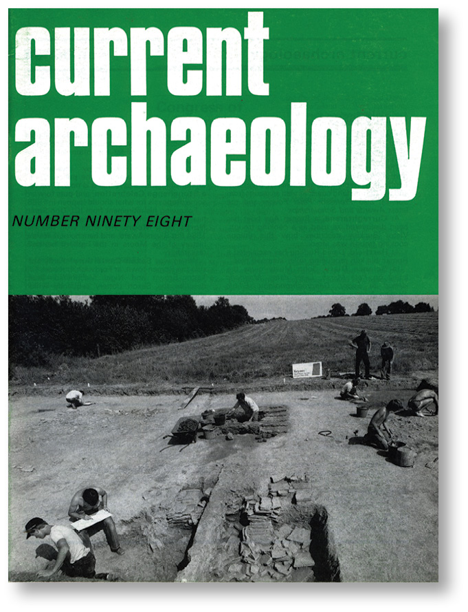LEFT Highlighting Roman occupation of East Sussex, the cover of CA 98 featured the discovery of a Roman tile kiln at Hartfield, while CA 179 covered fieldwork at Barcombe that had revealed intriguing evidence for the transition from a Romano-British timber roundhouse to a masonry villa at the site.