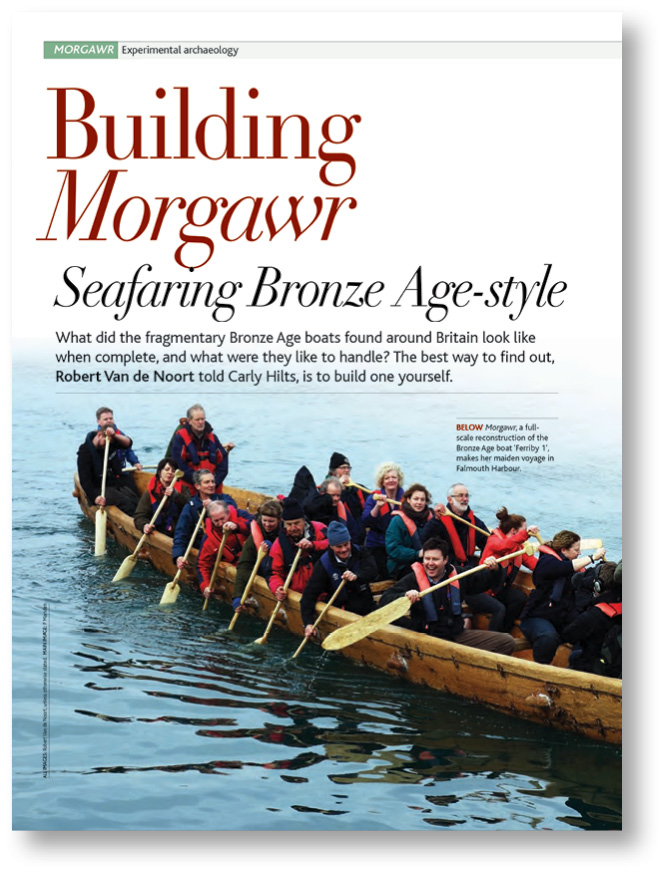 LEFT The discovery of a Bronze Age boat in Dover was reported in CA 133, and an in-depth survey of this and further such finds in Britain was included in CA 295, where Robert Van de Noort discussed the experimental building of replicas.