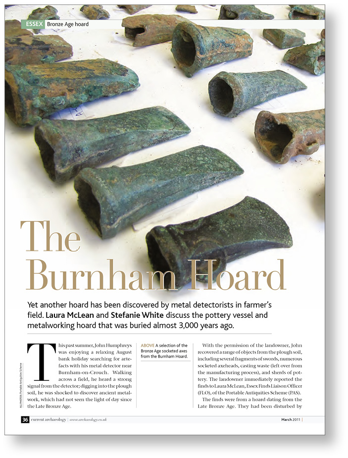 ABOVE & LEFT CA’s forays into Essex’s archaeology have included prehistoric and Saxon features at Springfield (CA 108) and, more recently, the discovery of the Burnham Hoard (CA 252).