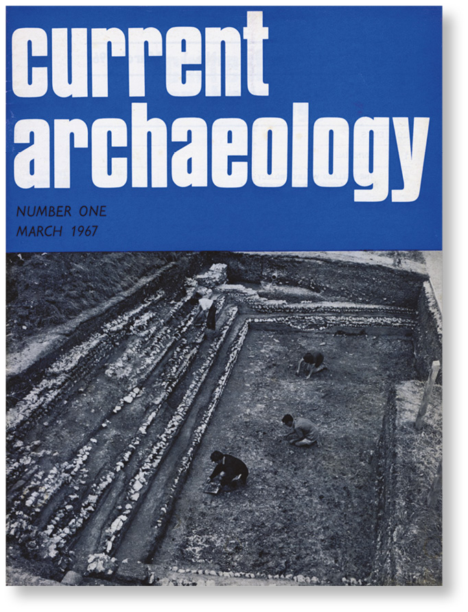 right The first issue of Current Archaeology was published in 1967, a time when archaeology was just still in its early days of professionalisation.