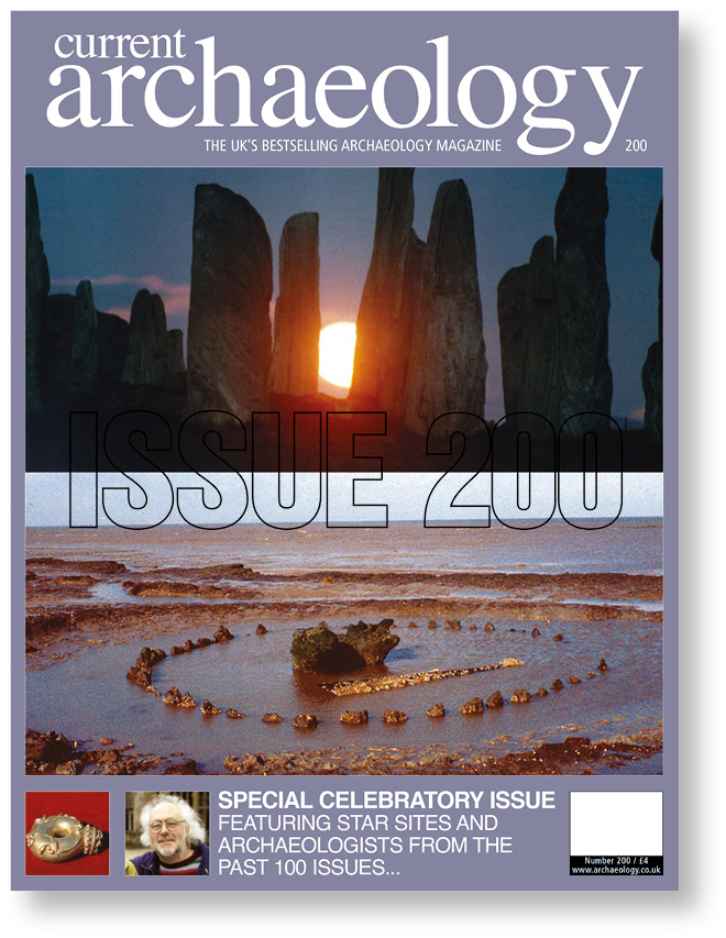 left The 200th issue of Current Archaeology was published at the end of 2005 and reflected on some of the amazing discoveries that had been made since the magazine’s inception 38 years earlier. Sites highlighted included Crickley Hill, Silchester, and Wharram Percy.